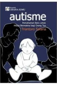 Autisme Pemahaman Baru Untuk Hidup Bermakna Bagi Orang Tua