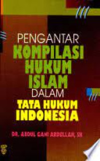 PENGANTAR KOMPILASI HUKUM ISLAM  DALAM TATA HUKUM INDONESIA