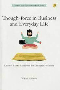 THOUGHT-FORCE IN BUSINESS AND EVERYDAY LIFE
