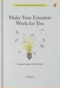 MAKE YOUR EMOTION WORK FOR YOU( MENGEMBANGKAN EMOSI POSITIF)