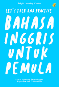 LET'S TALK AND PARTICE BAHASA INGGRIS UNTUK PEMULA