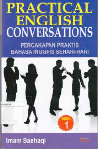 practical english conversations percakapan praktis bahasa inggris sehari-hari  (book 1)