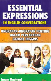 ESSENTIAL EXPRESSIONS IN ENGLISH CONVERSATION UNGKAPAN - UNGKAPAN  PENTING DALAM PERCAKAPAN BAHASA INGGRIS