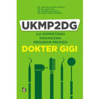 UKMP2 DG UJI KOMPENTENSI MAHASISWA PROGRAM PROFESI DOKTER GIGI