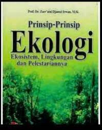 PRINSIP-PRINSIP EKOLOGI : EKOSISTEM LINGKUNGAN DAN PELESTARIANNYA