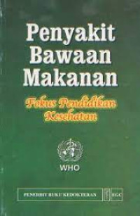 Penyakit Bawaan Makanan : Fokus Pendidikan Kesehatan