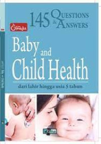 145 Questions and answers: baby and child health dari lahir hingga usia 5 tahun