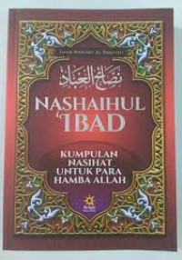 NASHAIHUL IBAD KUMPULAN NASEHAT UNTUK PARA HAMBA ALLAH