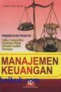 Manajemen Keuangan : Pendekatan Praktis kajian pengambilan Keputusan Bisnis Berbasis Analisis Keuangan