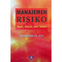 Manajemen Risiko; teori, kasus, dan solusi