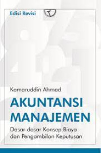 Akuntansi Manajemen : Dasar-dasar Konsep Biaya dan pengambilan Keputusan