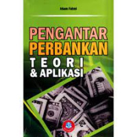 Pengantar Perbankan : Teori & Aplikasi