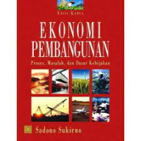 Ekonomi Pembangunan; proses, masalah, dan dasar kebijakan