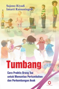 TUMBANG CARA PRAKTIS ORANG TUA UNTUK MEMANTAU PERTUMBUHAN DAN PERKEMBANGAN ANAK