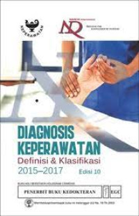 DIAGNOSIS KEPERAWATAN  : DEFINISI & KLASIFIKASI 2015-2017 EDISI 10