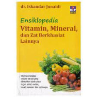 ENSIKLOPEDIA VITAMIN, MIMERAL, DAN ZAT BERKHASIAT LAINNYA