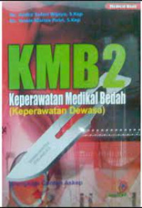 KMB 2 : KEPERAWATAN MEDIKAL BEDAH (KEPERAWATAN DEWASA)