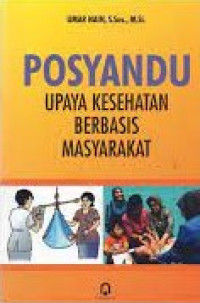 POSYANDU : UPAYA KESEHATAN BERBASIS MASYARAKAT