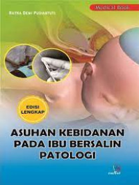 ASUHAN KEBIDANAN PADA IBU BERSALIN PATOLOGI edisi lengkap