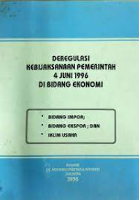 Deregulasi Kebijaksanaan Pemerintah 4 Juni 1996 Di Bidang Ekonomi
