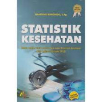 Statistik Kesehatan : Belajar mudah teknik analis data dalam penelitian kesehatan (Plus aplikasi Software SPSS)