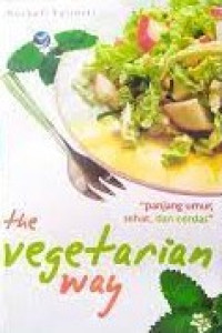 THE VEGETARIAN WAY PANJANG UMUR, SEHAT DAN CERDAS
