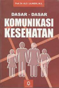 Dasar- Dasar Komunikasi Kesehatan