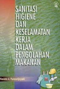 Sanitasi Higiene dan Keselamatan Kerja dalam Pengolahan Makanan