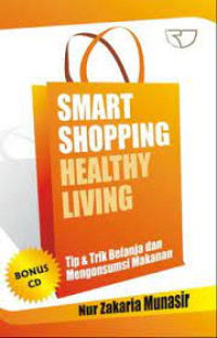 Smart Shopping Healthy Living : Tip & Trik Belanja dan Mengonsumsi Makanan