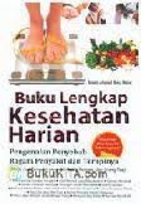 Buku Lengkap Kesehatan Harian : Pengenalan Penyebab Ragam Penyakit dan terapinya