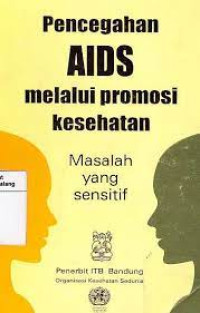 Pencegahan AIDS melalui promosi kesehatan : Masalah yang sensitif