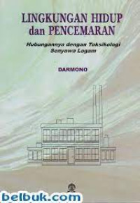 Lingkungan Hidup dan Pencemaran : Hubungannya dengan Toksikologi Senyawa Logam