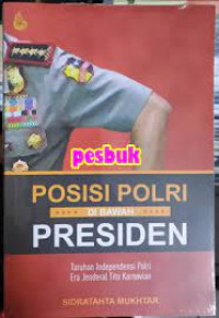 POSISI POLRI DI BAWAH PRESIDEN TARUHAN INDEPENDENSI POLRI ERA JENDERAL TITO KARNAVIAN
