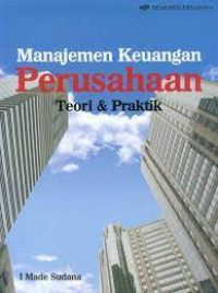 Manajemen Keuangan Perusahaan : Teori & Praktik