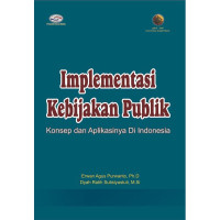 Implementasi Kebijkan Publik : Konsep dan Aplikasinya di Indonesia