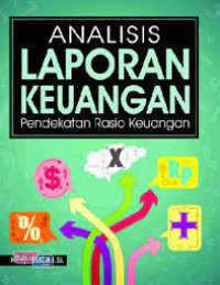 Analisis Laporan Keuangan : Pendekatan Rasio Keuangan