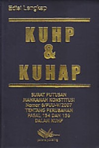 KUHP dan KUHAP : surat putusan mahkamah konstitusi nomor 6/PUU-V/2007/ tentang perubahan pasal 154 dan 156 dalam KUHP